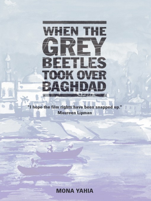 Title details for When the Grey Beetles Took Over Baghdad by Mona Yahia - Available